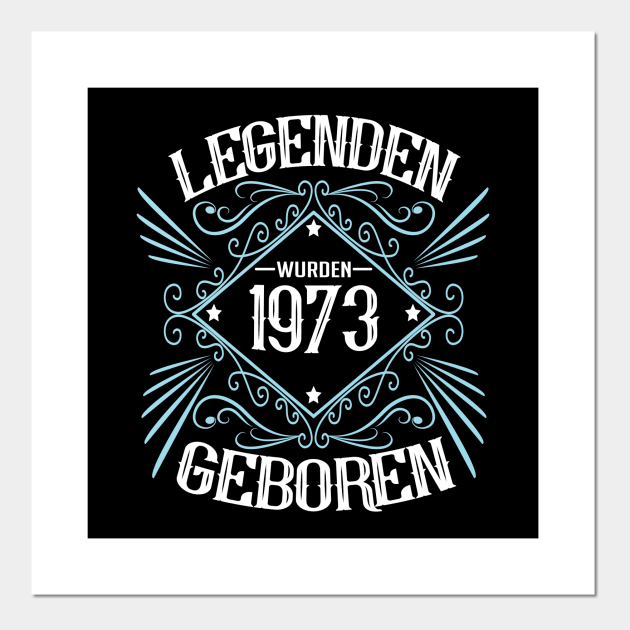 Legenden Wurden 1973 Geboren 50 Geburtstag Geschenk Posters And Art Prints Teepublic